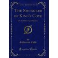 The Smuggler of King's Cove: Or the Old Chapel ...
