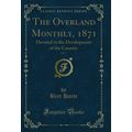 The Overland Monthly, 1871, Vol. 7: Devoted to ...