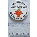 c.1980/90s Badge - Wisdom, Mr Clever Says Brush...