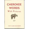 CHEROKEE WORDS WITH PICTURES by Mary Ulmer Chil...