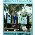 Willie Murphy & Family - Jesus is Coming Soon L...