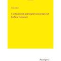 A Critical Greek and English Concordance of the...