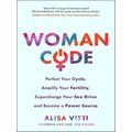 Womancode: Perfect Your Cycle, Amplify Your Fer...