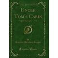 Uncle Tom's Cabin: Or Life Among the Lowly (Cla...
