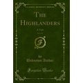 The Highlanders, Vol. 1 of 3: A Tale (Classic R...