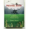 Cheating Death: Combat Air Rescues in Vietnam a...