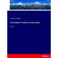 A Complete Treatise on Electricity