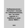 Siberian Studies: A summary of lectures on Siberian Studies, read at a co-op co