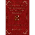 'Down the Road', Or Reminiscences of a Gentlema...