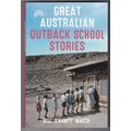 Great Australian Outback School Stories by Bill...