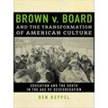Brown V. Board And The Transformation Of American Culture