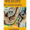 Wild Life By Alice Daena