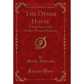 The Other House: A True Story of the Modern Mor...