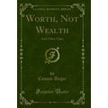 Worth, Not Wealth: And Other Tales (Classic Rep...