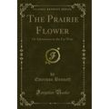 The Prairie Flower: Or Adventures in the Far We...