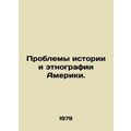 Problems of American History and Ethnography. I...