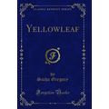 Yellowleaf (Classic Reprint)