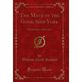 The Mate of the Good Ship York: Or the Ship's A...