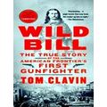 Wild Bill The True Story Of The American Fronti...