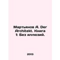 Martyanov A. Der Architekt. Book 1: Without ill...