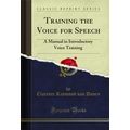 Training the Voice for Speech: A Manual in Intr...
