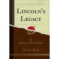 Lincoln's Legacy (Classic Reprint)