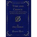 Time and Chance: A Romance and a History; Being...