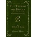 The Trail of the Badger: A Story of the Colorad...