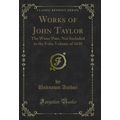 Works of John Taylor: The Water Poet, Not Inclu...