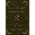 The J?taka, Vol. 6: Or Stories of the Buddha's ...