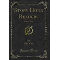Story Hour Readers, Vol. 2: Second Year (Classi...