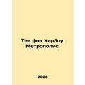 Thea von Harbow. Metropolis. In Russian /Tea fon Kharbou. Metropolis.