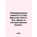 Lamermoor Bride and Sir Walter Scott: His Life and Literary Works./Lamermurskay