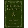 The Vicar's Courtship, Vol. 3 (Classic Reprint)
