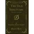 The Old Sanctuary: A Romance of the Ashley (Cla...