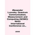 Alexander Lvovsky. Quantum Communication, Measurement and Computing (QCMC): Nint