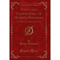 Fanny, the Flower-Girl, or Honesty Rewarded: To...