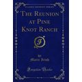 The Reunion at Pine Knot Ranch (Classic Reprint)