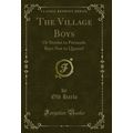 The Village Boys: Or Stories to Persuade Boys N...