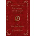 Yusef, or the Journey of the Frangi: A Crusade ...