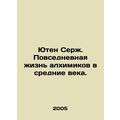 Yuten Serge. Daily life of alchemists in the Mi...