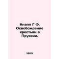 Knapp G F. Emancipation of the Peasants in Prus...