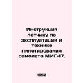 Pilot Instructions for the Operation and Piloting of the MiG-17 Aircraft. /Instr