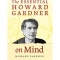 The Essential Howard Gardner on Mind