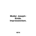 Mueller Joseph-Emile. Impressionism. In English /Muller Joseph-Emile. Impressio