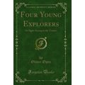 Four Young Explorers: Or Sight-Seeing in the Tr...
