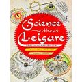 Science without Leisure