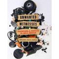Illuminations: Unwanted Witnesses