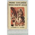 1953 More Children Who Knew Jesus by Yvonne St....
