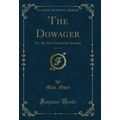 The Dowager, Vol. 3 of 3: Or, the New School fo...